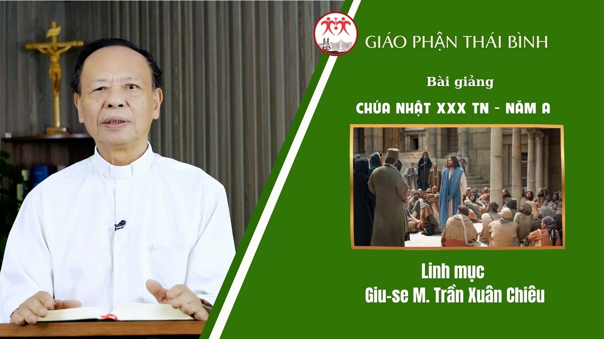 Bài Giảng Chúa Nhật XXX TN - Năm A l Linh Mục Giu-se M. Trần Xuân Chiêu | Giáo Phận Thái Bình