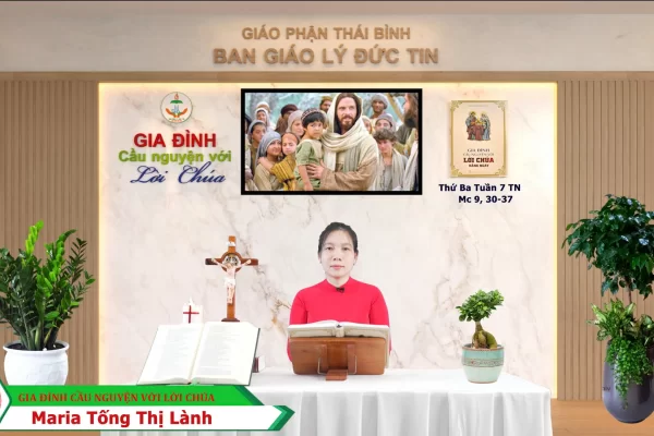 Thứ Ba tuần 7 Thường Niên I Gia đình cầu nguyện với Lời Chúa I Giáo phận Thái Bình