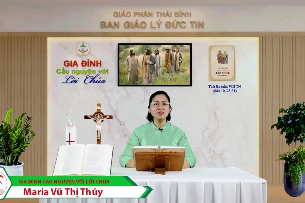 Thứ Ba tuần VIII Thường Niên/ Gia đình cầu nguyện với Lời Chúa/ Giáo phận Thái Bình