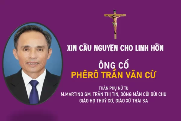 Cáo phó: Ông Cố Phê-rô Trần Văn Cừ - Thân phụ Nữ tu, M.Martino Gm. Trần Thị Tin, Hội dòng Mân Côi Bùi Chu