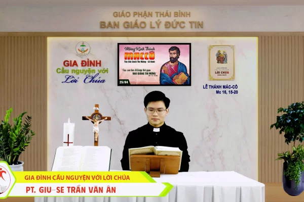 Ngày 25/4 - Kính Thánh Mác-cô/ Gia đình cầu nguyện với Lời Chúa/ Giáo phận Thái Bình