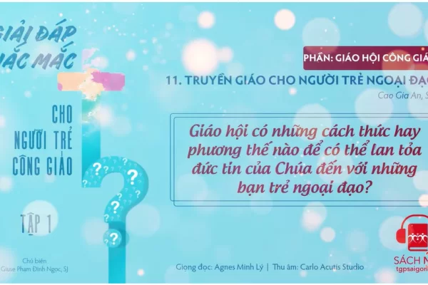 Tập 1.11: Truyền giáo cho người trẻ ngoại đạo