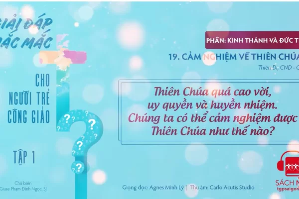 Tập 1.19: Cảm nghiệm về Thiên Chúa!