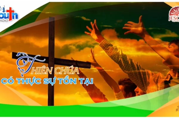 Youth Radio | Thiên Chúa có thực sự tồn tại?