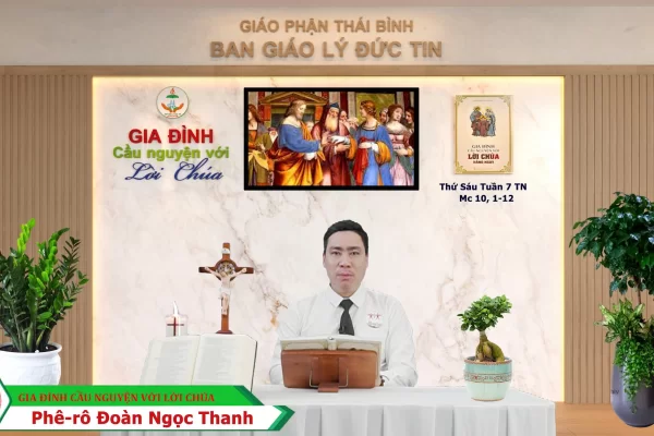 Thứ Sáu tuần 7 Thường Niên I Gia đình cầu nguyện với Lời Chúa I Giáo phận Thái Bình