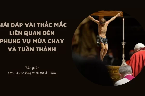 Giải đáp vài thắc mắc liên quan đến Phụng vụ Mùa Chay và Tuần Thánh