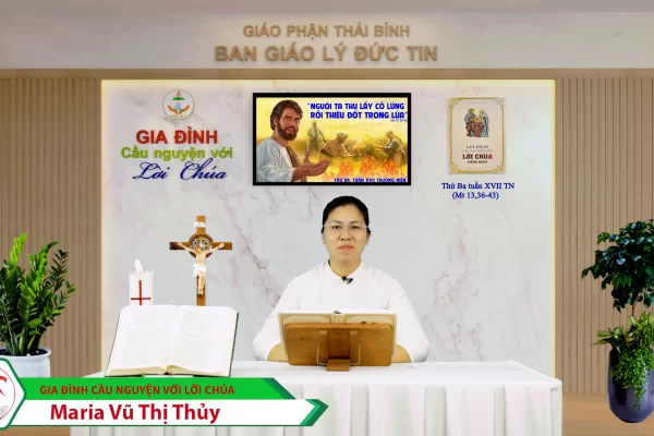 Thứ Ba tuần XVII Thường Niên/ Gia đình cầu nguyện với Lời Chúa/ Giáo phận Thái Bình