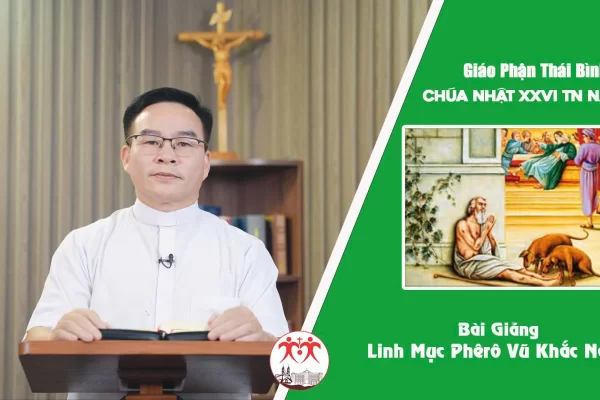 Bài Giảng Chúa Nhật XXVI TN - Năm C - Linh Mục Phê-rô Vũ Khắc Năng l Giáo Phận Thái Bình
