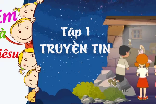 TRUYỀN TIN | Em và Giêsu | Hoạt hình - Tập 1