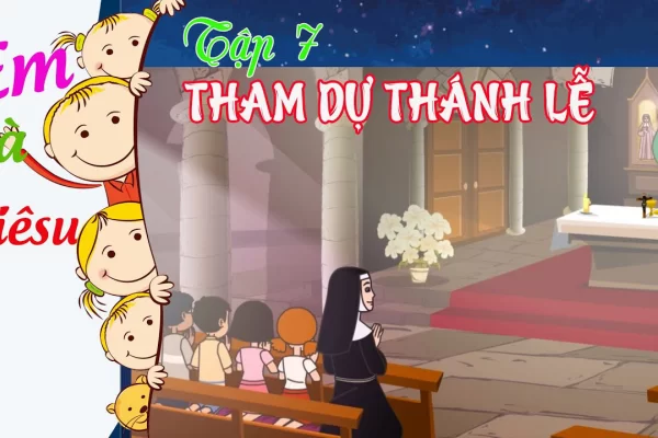 EM THAM DỰ THÁNH LỄ | Em và Giêsu | Hoạt hình - Tập 7