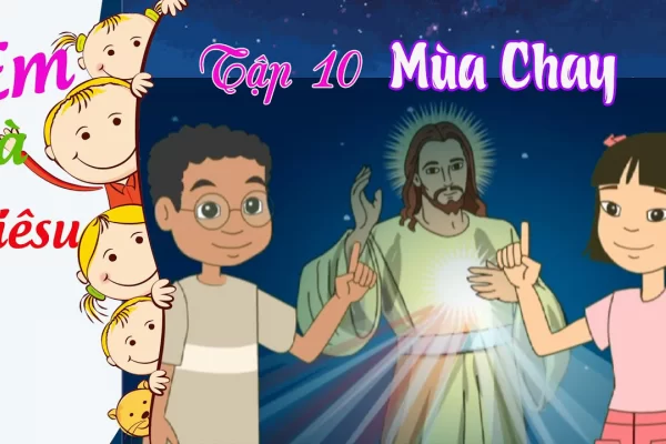 MÙA CHAY | Em và Giêsu | Hoạt hình - Tập 10