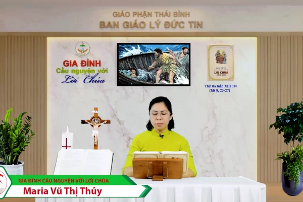Thứ Ba tuần XIII Thường Niên/ Gia đình cầu nguyện với Lời Chúa/ Giáo phận Thái Bình