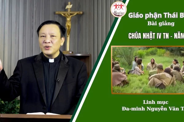 Bài Giảng Chúa Nhật IV TN - NĂM A / Linh Mục Đa Minh Nguyễn Văn Thụ / Giáo Phận Thái Bình
