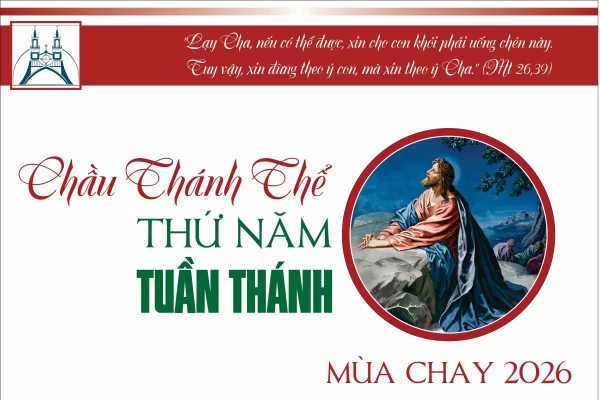 Giới thiệu Mẫu Giờ Chầu Thánh Thể Thứ Năm Tuần Thánh 2026 - Chủ để: CỘNG ĐOÀN GIÁO XỨ - CỘNG ĐOÀN MÔN ĐỆ THỪA SAI