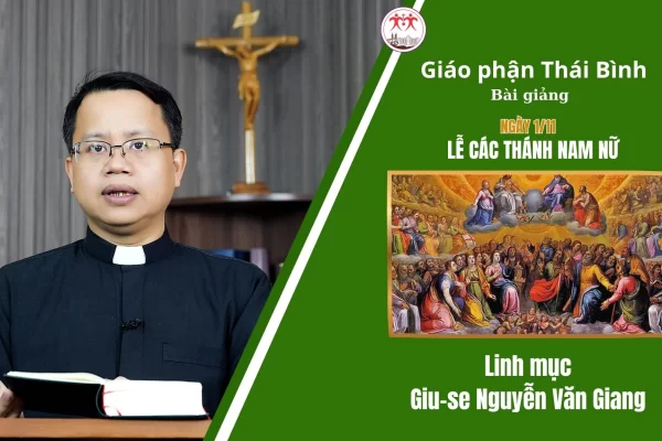 Bài Giảng Lễ Các Thánh Nam Nữ/ Lm Giu-se Nguyễn Văn Giang/ Giáo Phận Thái Bình