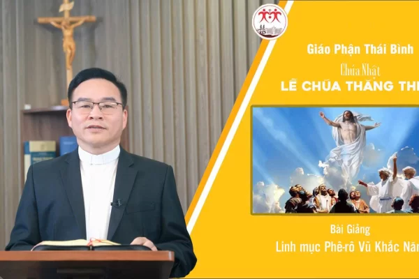Bài Giảng Chúa Nhật Lễ Chúa Thăng Thiên l Linh Mục Phê-rô Vũ Khắc Năng l Giáo Phận Thái Bình