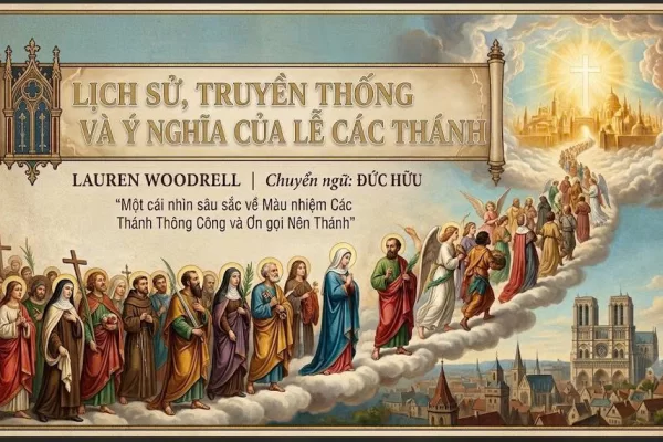 Lịch sử, truyền thống và ý nghĩa của Lễ Các Thánh